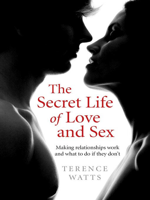 Title details for The Secret Life of Love and Sex by Terence Watts - Available